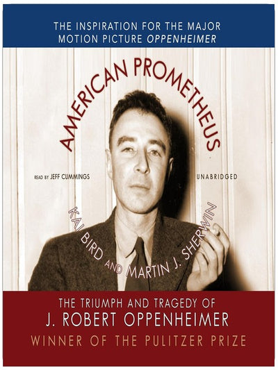 American Prometheus: The Triumph and Tragedy of J. Robert Oppenheimer