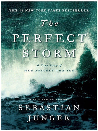The Perfect Storm: A True Story of Men Against the Sea