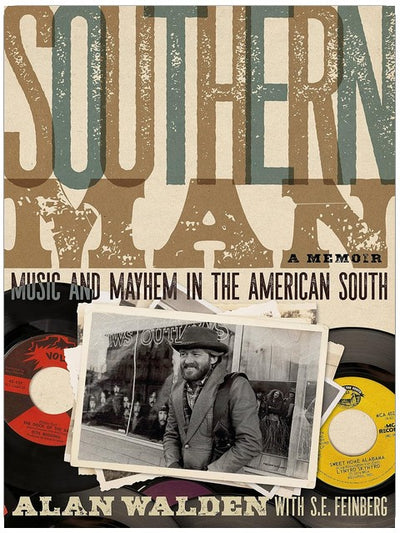 Southern Man: Music & Mayhem In The American South: A Memoir