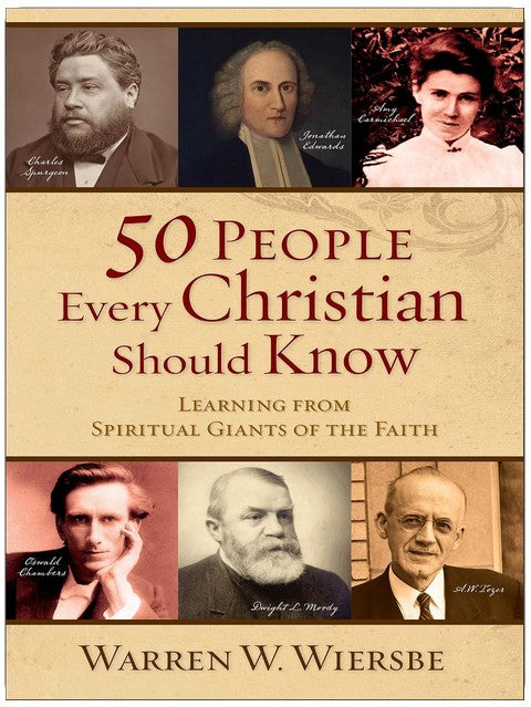 50 People Every Christian Should Know: Learning from Spiritual Giants of the Faith