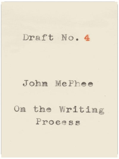 Draft No. 4: On the Writing Process