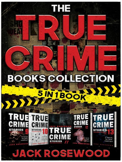 The True Crime Books Collection: 60 Disturbing True Stories About Murder And Mayhem (5-in-1 Book)