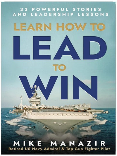 Learn How to Lead to Win: 33 Powerful Stories and Leadership Lessons (Lead from the heart.)