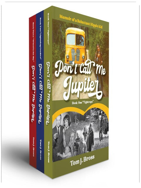 Don't Call Me Jupiter: The Complete Collection: Memoirs of a Reluctant Hippie Kid