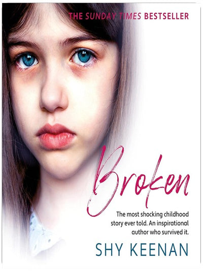 Broken: The Most Shocking Childhood Story Ever Told. An Inspirational Author Who Survived It.