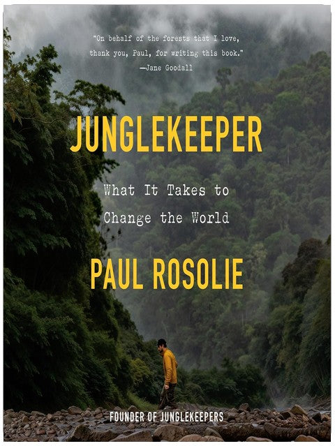 Junglekeeper: What It Takes to Change the World