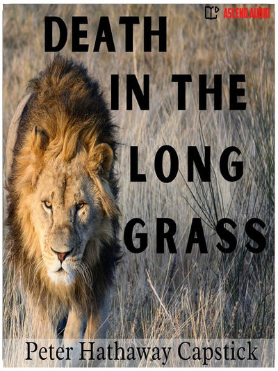 Death in the Long Grass: A Big Game Hunter's Adventures in the African Bush