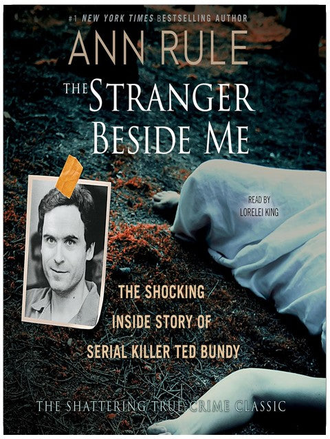 The Stranger Beside Me: The Shocking True Story of Serial Killer Ted Bundy