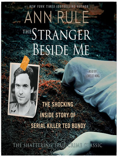 The Stranger Beside Me: The Shocking True Story of Serial Killer Ted Bundy