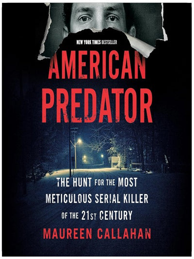 American Predator: The Hunt for the Most Meticulous Serial Killer of the 21st Century