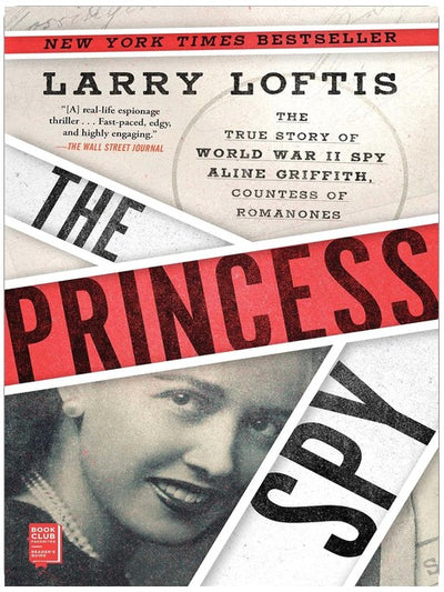 The Princess Spy: The True Story of World War II Spy Aline Griffith, Countess of Romanones