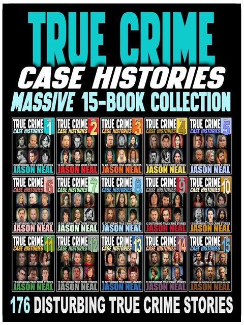 True Crime Case Histories: Massive 15-Book Collection: 176 Disturbing True Crime Stories