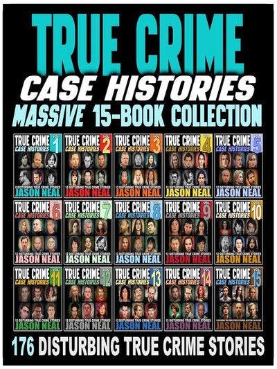 True Crime Case Histories: Massive 15-Book Collection: 176 Disturbing True Crime Stories