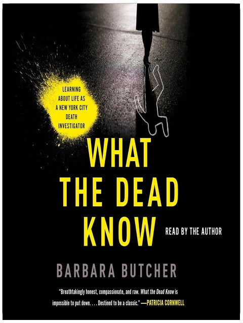 What the Dead Know: Learning About Life as a New York City Death Investigator