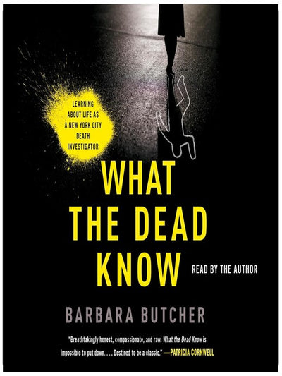 What the Dead Know: Learning About Life as a New York City Death Investigator
