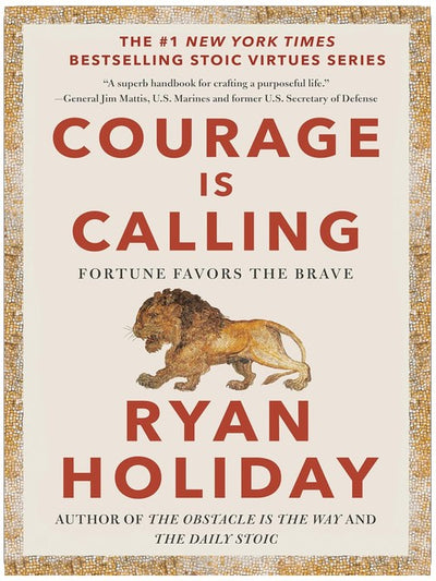 Courage Is Calling: Fortune Favors the Brave (The Stoic Virtues Series)