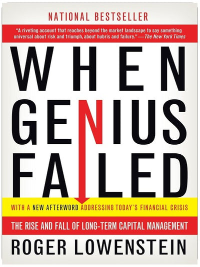 When Genius Failed: The Rise and Fall of Long-Term Capital Management