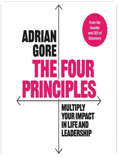 The Four Principles: Multiply Your Impact in Life and Leadership