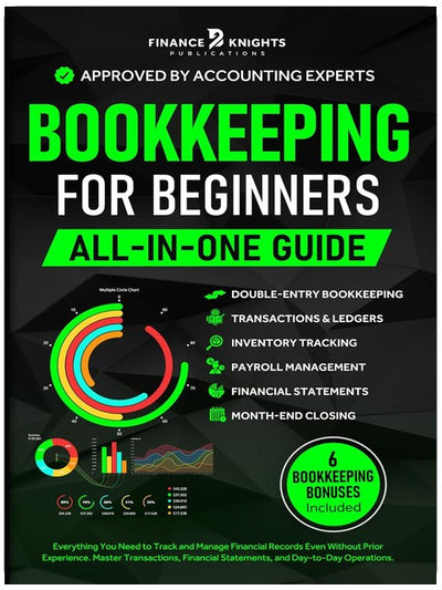Bookkeeping for Beginners (All-in-One): Everything You Need to Track and Manage Financial Records, Even Without Prior Experience. Master Transactions, Financial Statements, and Day-to-Day Operations.