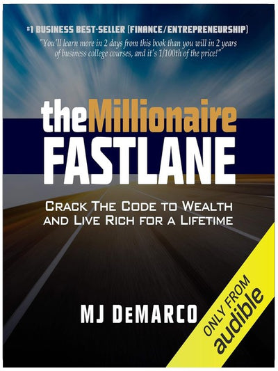 The Millionaire Fastlane: Crack the Code to Wealth and Live Rich for a Lifetime