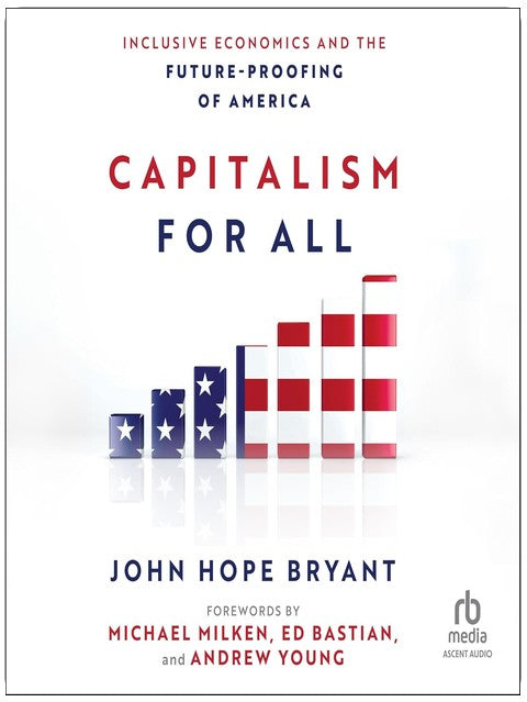 Capitalism for All: Inclusive Economics and the Future-Proofing of America