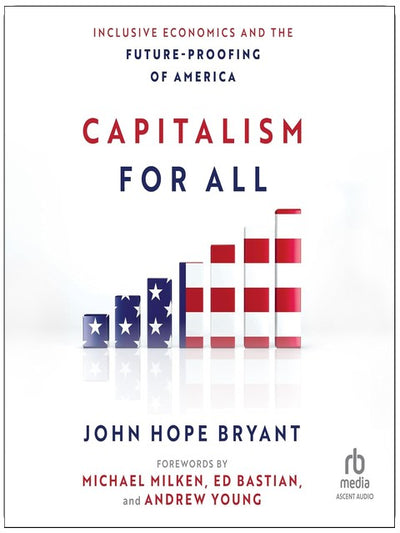 Capitalism for All: Inclusive Economics and the Future-Proofing of America