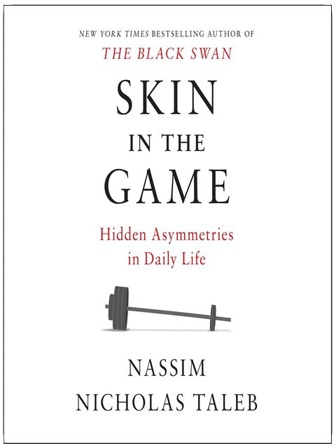 Skin in the Game: Hidden Asymmetries in Daily Life