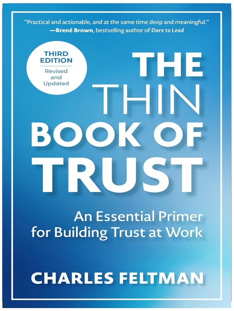 The Thin Book of Trust, Third Edition: An Essential Primer for Building Trust at Work
