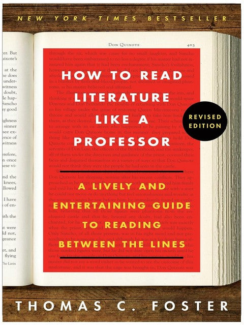 How to Read Literature Like a Professor: A Lively and Entertaining Guide to Reading Between the Lines, Revised Edition
