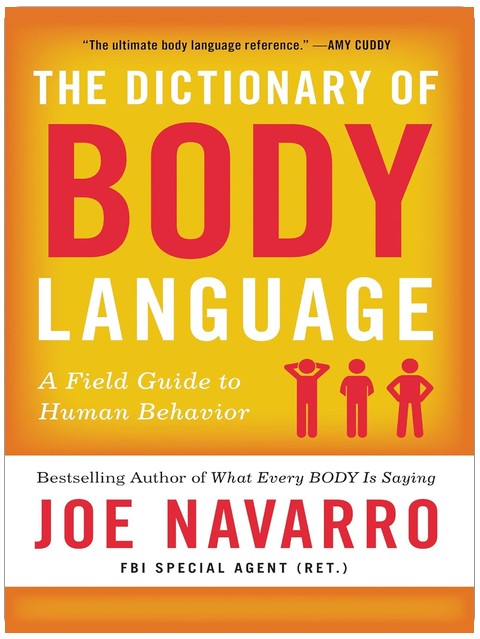 The Dictionary of Body Language: A Field Guide to Human Behavior