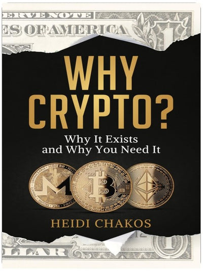 Why Crypto?: Why It Exists And Why You Need It