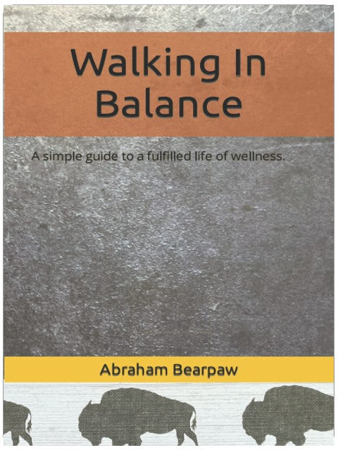 Walking In Balance: A simple guide to a fulfilled life of wellness.