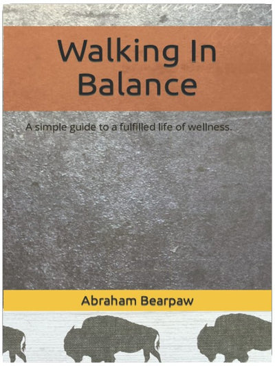 Walking In Balance: A simple guide to a fulfilled life of wellness.