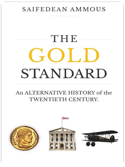 The Gold Standard: An Alternative History of the Twentieth Century