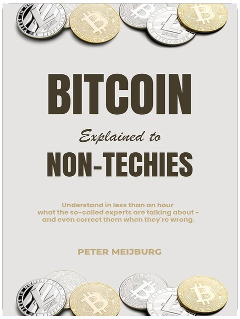 Bitcoin Explained to Non-Techies: Understand in less than an hour what the so-called experts are talking about - and even correct them when they're wrong.