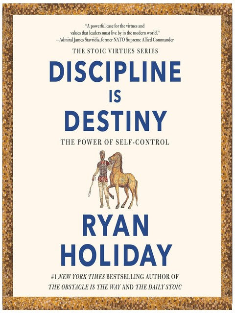 Discipline Is Destiny: The Power of Self-Control