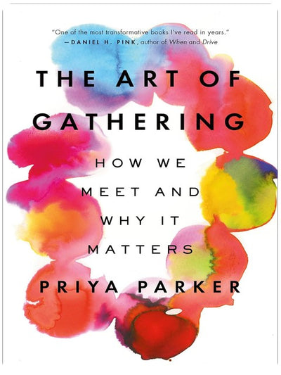 The Art of Gathering: How We Meet and Why It Matters