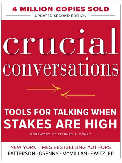 Crucial Conversations Tools for Talking When Stakes Are High, Second Edition