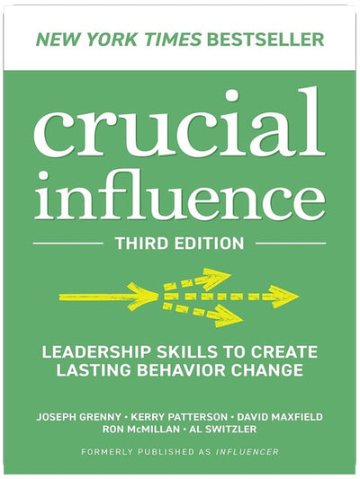 Crucial Influence, Third Edition: Leadership Skills to Create Lasting Behavior Change