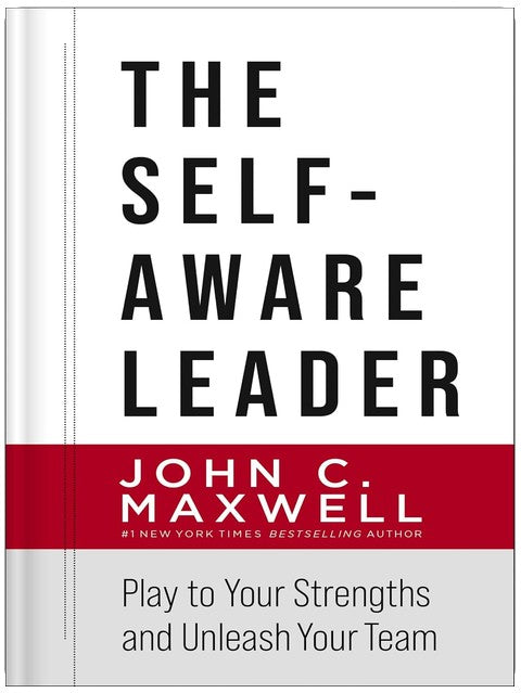 The Self-Aware Leader: Play to Your Strengths, Unleash Your Team