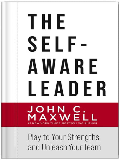 The Self-Aware Leader: Play to Your Strengths, Unleash Your Team