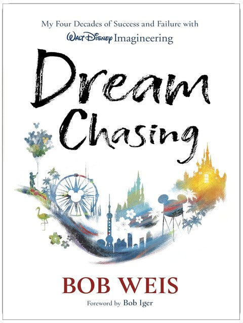 Dream Chasing: My Four Decades of Success and Failure with Walt Disney Imagineering (Disney Editions Deluxe)