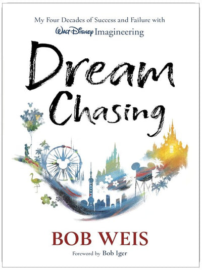 Dream Chasing: My Four Decades of Success and Failure with Walt Disney Imagineering (Disney Editions Deluxe)
