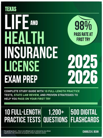 Texas Life and Health Insurance license Exam Prep 2025–2026: Complete Study Guide with 10 Full-Length Practice Tests, State Law Review, and Proven Strategies to Help You Pass on Your First Try