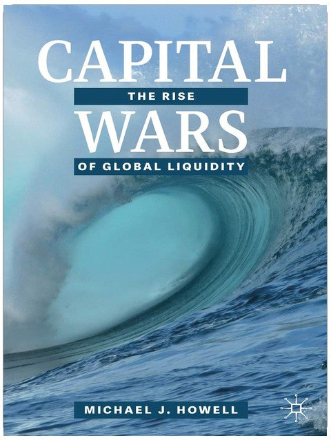 Capital Wars: The Rise of Global Liquidity