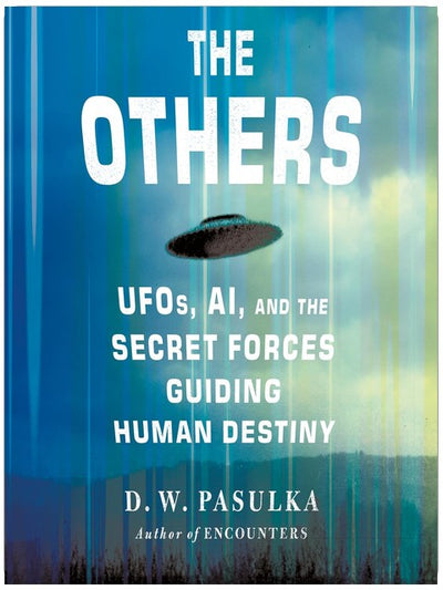Die Anderen: UFOs, KI und die geheimen Kräfte, die das menschliche Schicksal lenken