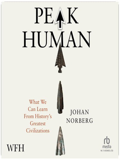 Peak Human: What We Can Learn From History’s Greatest Civilizations