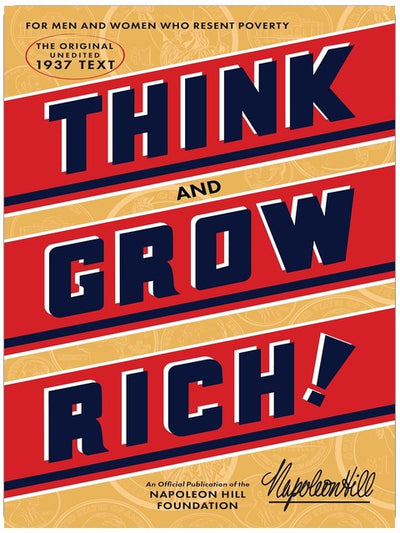 Think and Grow Rich (An Official Publication of the Napoleon Hill Foundation)