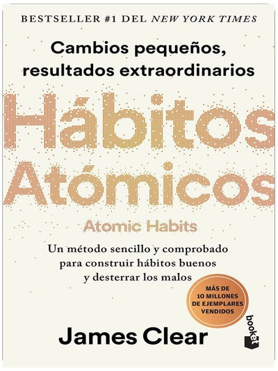 Hábitos atómicos: Cambios pequeños, resultados extraordinarios / Atomic Habits (Spanish Edition)