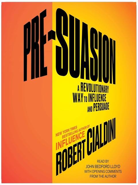 Pre-Suasion: Channeling Attention for Change